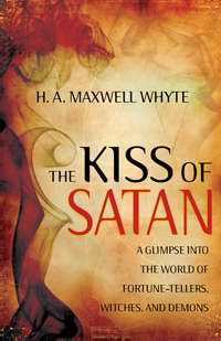 The Kiss Of Satan PB - H A Maxwell Whyte